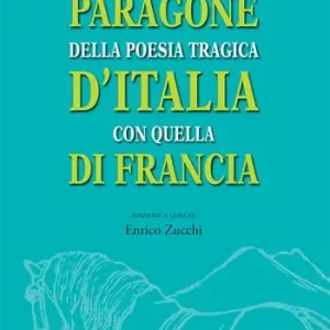 Economico Paragone della poesia tragica d‘Italia con quella di Francia