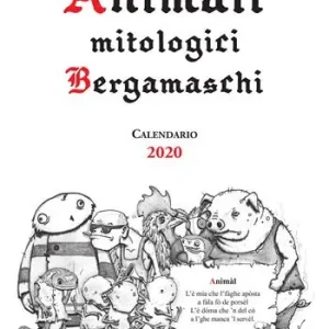 Animali mitologici bergamaschi. Calendario 2020 Prezzo Conveniente