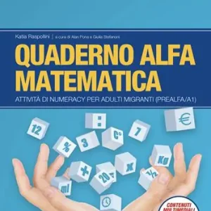 Direttamente Dal Produttore Quaderno alfa matematica. Attività di numeracy per adulti migranti (prealfa/A1)