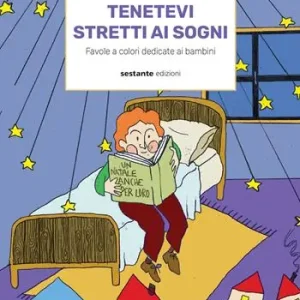 Tenetevi stretti ai sogni. Favole a colori dedicate ai bambini Nuovo Arrivo