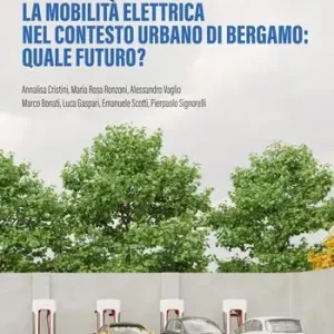 La mobilità elettrica nel contesto urbano di Bergamo quale futuro? Affare