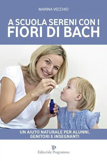 Nuova Collezione A scuola sereni con i fiori di Bach. Un aiuto naturale per alunni, genitori e insegnanti
