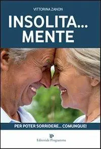 Insolita... mente. Per poter sorridere... comunque! Acquista Ora