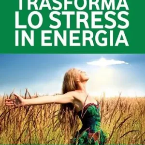 Offerta Del Giorno Trasforma lo stress in energia