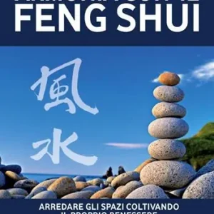Armonia con il feng shui. Arredare gli spazi coltivando il proprio benessere Nuovo Arrivo