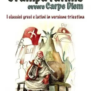 Offerta Limitata Grampa l‘atimo ovvero carpe diem. I classici greci e latini parafrasati in triestino