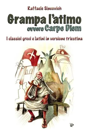 Offerta Limitata Grampa l‘atimo ovvero carpe diem. I classici greci e latini parafrasati in triestino